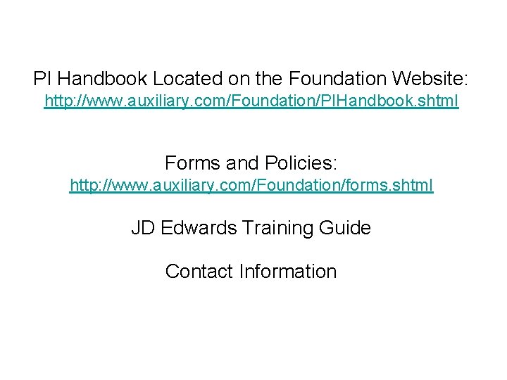 PI Handbook Located on the Foundation Website: http: //www. auxiliary. com/Foundation/PIHandbook. shtml Forms and