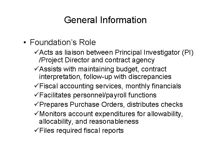 General Information • Foundation’s Role üActs as liaison between Principal Investigator (PI) /Project Director