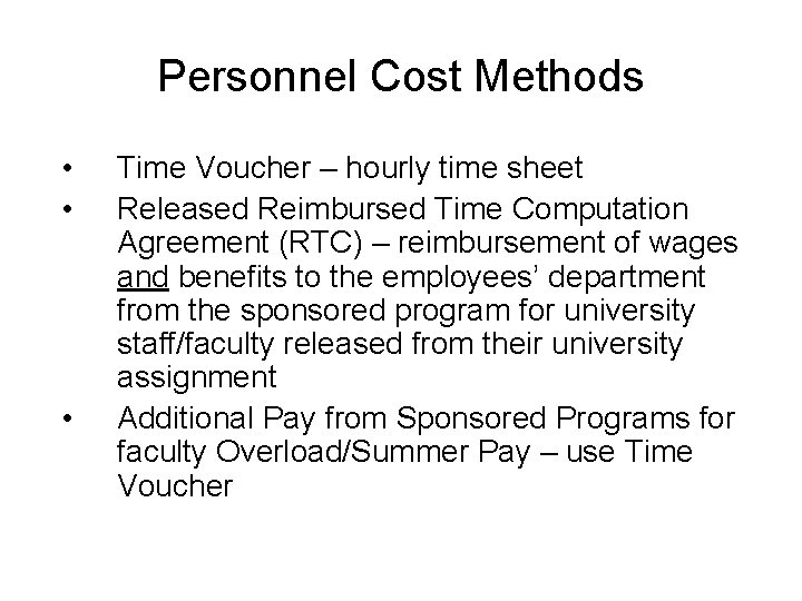 Personnel Cost Methods • • • Time Voucher – hourly time sheet Released Reimbursed