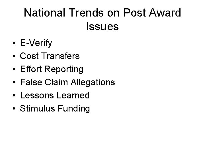 National Trends on Post Award Issues • • • E-Verify Cost Transfers Effort Reporting