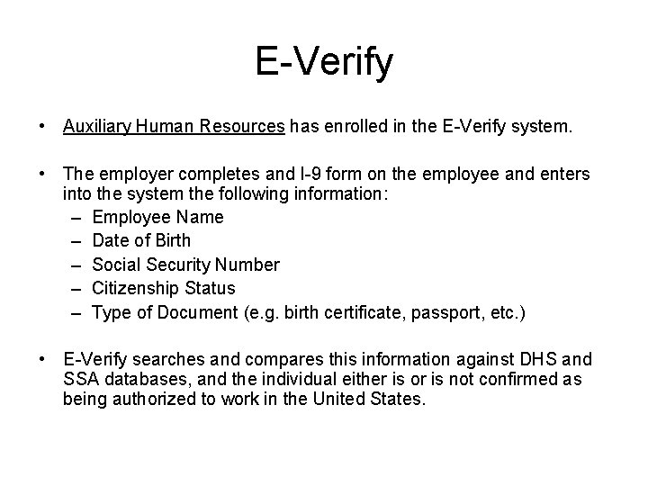 E-Verify • Auxiliary Human Resources has enrolled in the E-Verify system. • The employer