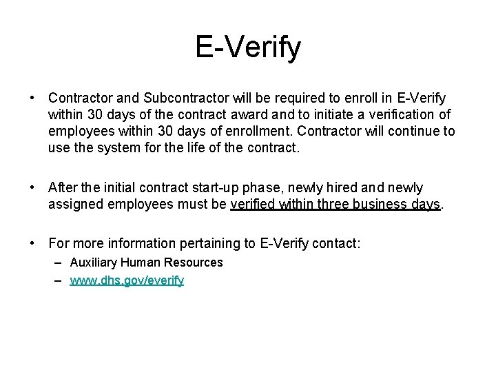 E-Verify • Contractor and Subcontractor will be required to enroll in E-Verify within 30