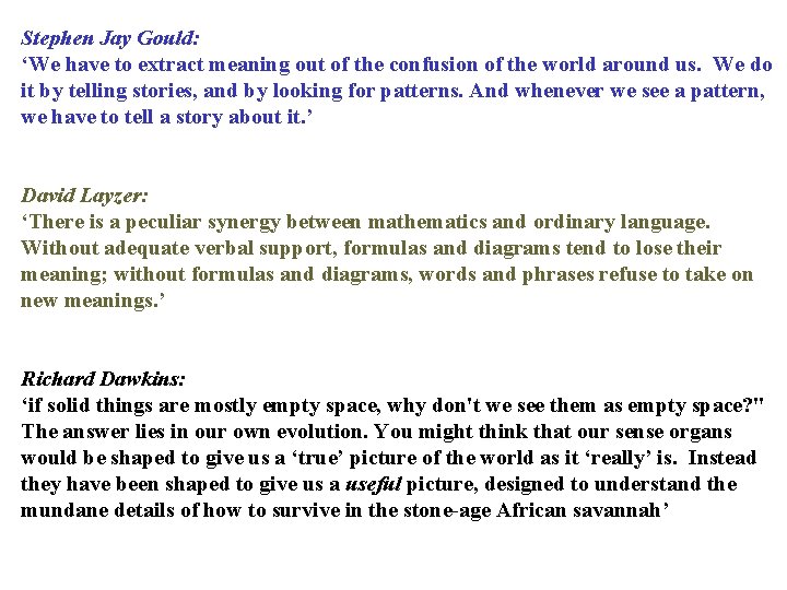 Stephen Jay Gould: ‘We have to extract meaning out of the confusion of the