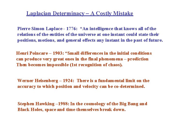 Laplacian Determinacy – A Costly Mistake Pierre Simon Laplace - 1776: “An intelligence that