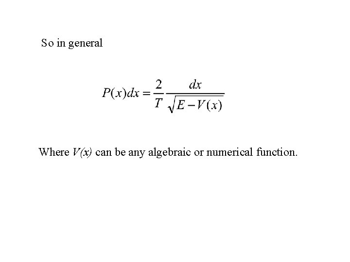 So in general Where V(x) can be any algebraic or numerical function. 