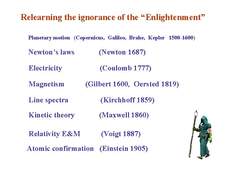 Relearning the ignorance of the “Enlightenment” Planetary motion (Copernicus, Galileo, Brahe, Kepler 1500 -1600)