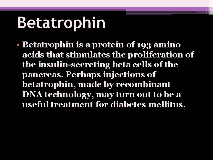 Betatrophin • Betatrophin is a protein of 193 amino acids that stimulates the proliferation