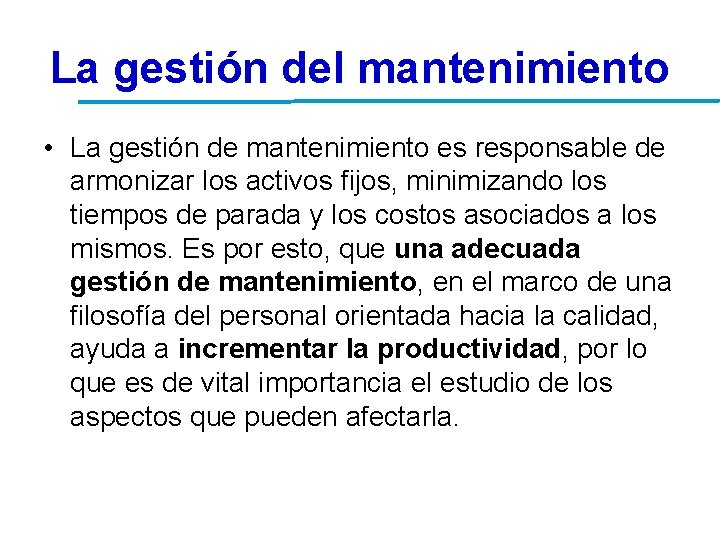 La gestión del mantenimiento • La gestión de mantenimiento es responsable de armonizar los La gestión del mantenimiento • La gestión de mantenimiento es responsable de armonizar los