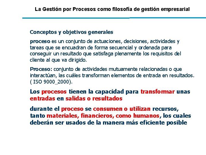 La Gestión por Procesos como filosofía de gestión empresarial Conceptos y objetivos generales proceso La Gestión por Procesos como filosofía de gestión empresarial Conceptos y objetivos generales proceso
