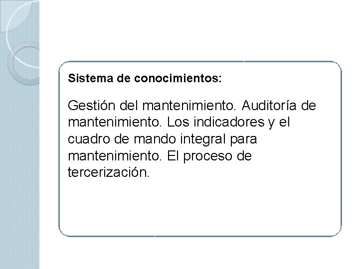 Sistema de conocimientos: Gestión del mantenimiento. Auditoría de mantenimiento. Los indicadores y el cuadro Sistema de conocimientos: Gestión del mantenimiento. Auditoría de mantenimiento. Los indicadores y el cuadro