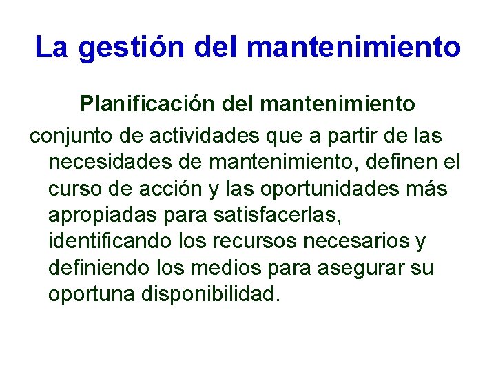 La gestión del mantenimiento Planificación del mantenimiento conjunto de actividades que a partir de La gestión del mantenimiento Planificación del mantenimiento conjunto de actividades que a partir de