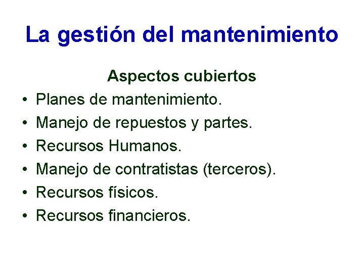La gestión del mantenimiento • • • Aspectos cubiertos Planes de mantenimiento. Manejo de La gestión del mantenimiento • • • Aspectos cubiertos Planes de mantenimiento. Manejo de