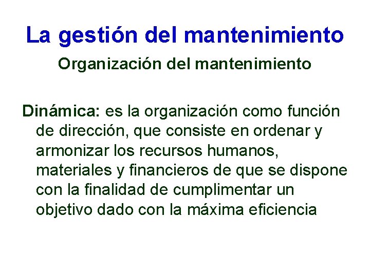 La gestión del mantenimiento Organización del mantenimiento Dinámica: es la organización como función de La gestión del mantenimiento Organización del mantenimiento Dinámica: es la organización como función de