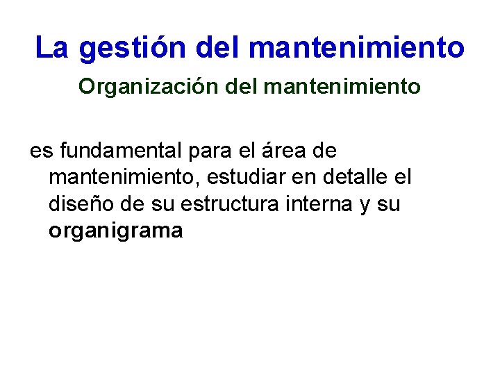 La gestión del mantenimiento Organización del mantenimiento es fundamental para el área de mantenimiento, La gestión del mantenimiento Organización del mantenimiento es fundamental para el área de mantenimiento,