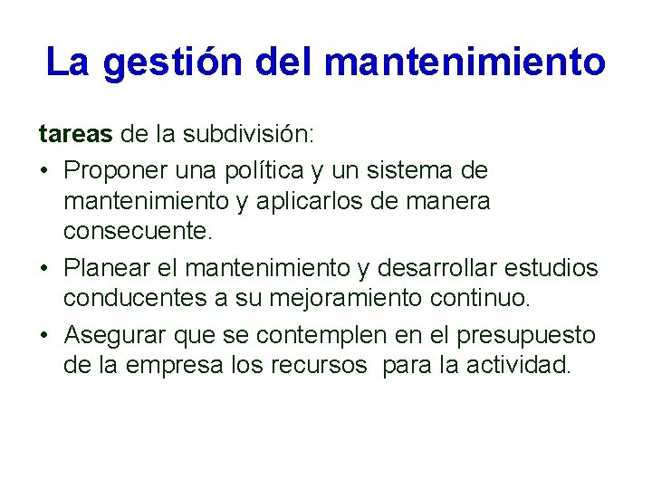La gestión del mantenimiento tareas de la subdivisión: • Proponer una política y un La gestión del mantenimiento tareas de la subdivisión: • Proponer una política y un