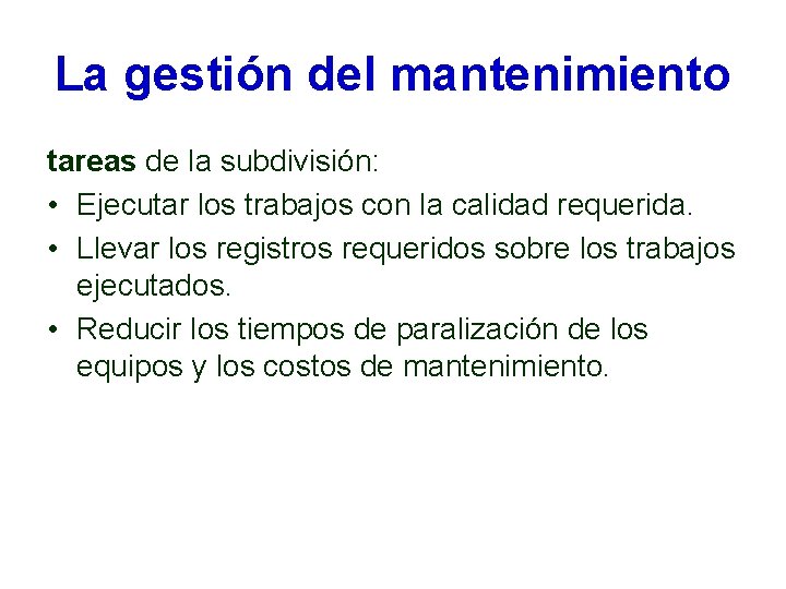La gestión del mantenimiento tareas de la subdivisión: • Ejecutar los trabajos con la La gestión del mantenimiento tareas de la subdivisión: • Ejecutar los trabajos con la