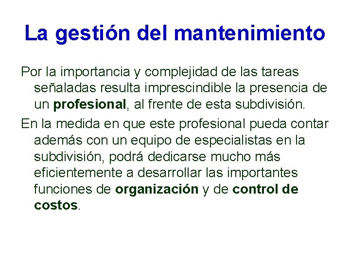 La gestión del mantenimiento Por la importancia y complejidad de las tareas señaladas resulta La gestión del mantenimiento Por la importancia y complejidad de las tareas señaladas resulta