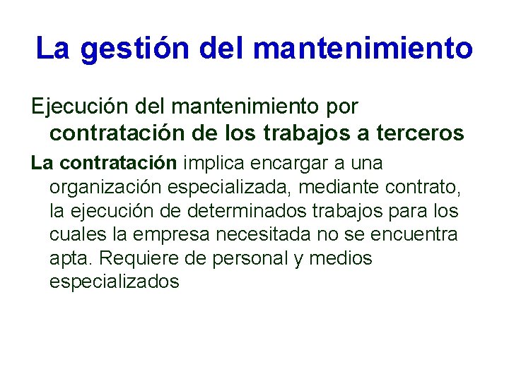 La gestión del mantenimiento Ejecución del mantenimiento por contratación de los trabajos a terceros La gestión del mantenimiento Ejecución del mantenimiento por contratación de los trabajos a terceros