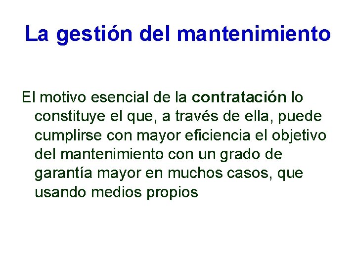 La gestión del mantenimiento El motivo esencial de la contratación lo constituye el que, La gestión del mantenimiento El motivo esencial de la contratación lo constituye el que,