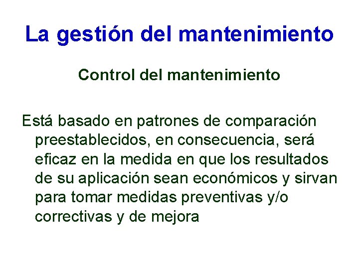 La gestión del mantenimiento Control del mantenimiento Está basado en patrones de comparación preestablecidos, La gestión del mantenimiento Control del mantenimiento Está basado en patrones de comparación preestablecidos,