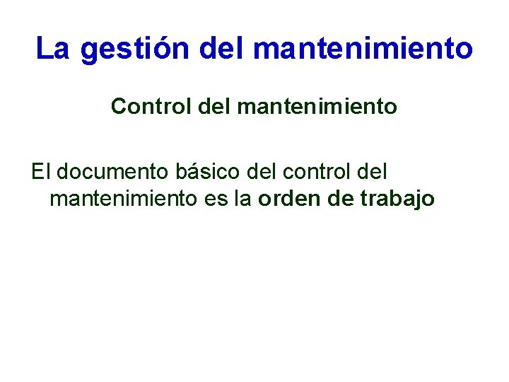 La gestión del mantenimiento Control del mantenimiento El documento básico del control del mantenimiento La gestión del mantenimiento Control del mantenimiento El documento básico del control del mantenimiento