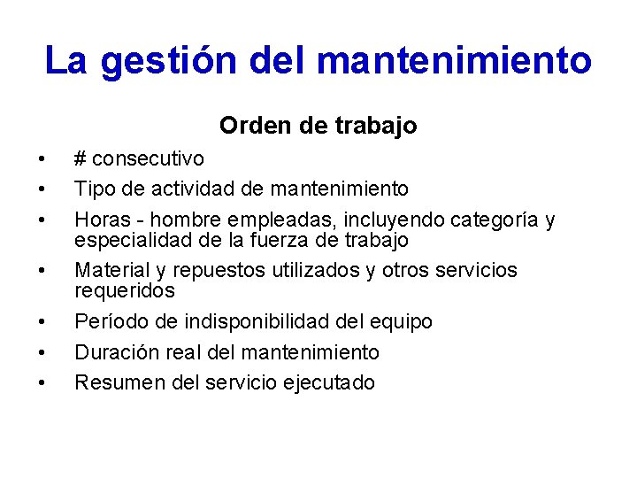 La gestión del mantenimiento Orden de trabajo • • # consecutivo Tipo de actividad La gestión del mantenimiento Orden de trabajo • • # consecutivo Tipo de actividad