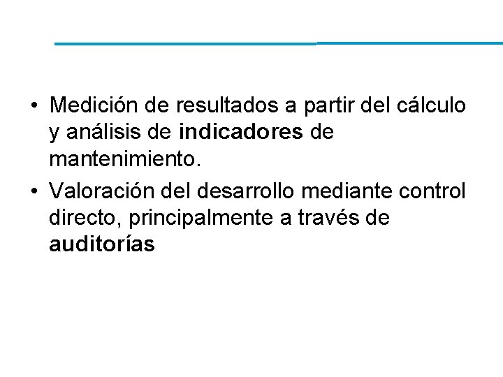 • Medición de resultados a partir del cálculo y análisis de indicadores de • Medición de resultados a partir del cálculo y análisis de indicadores de
