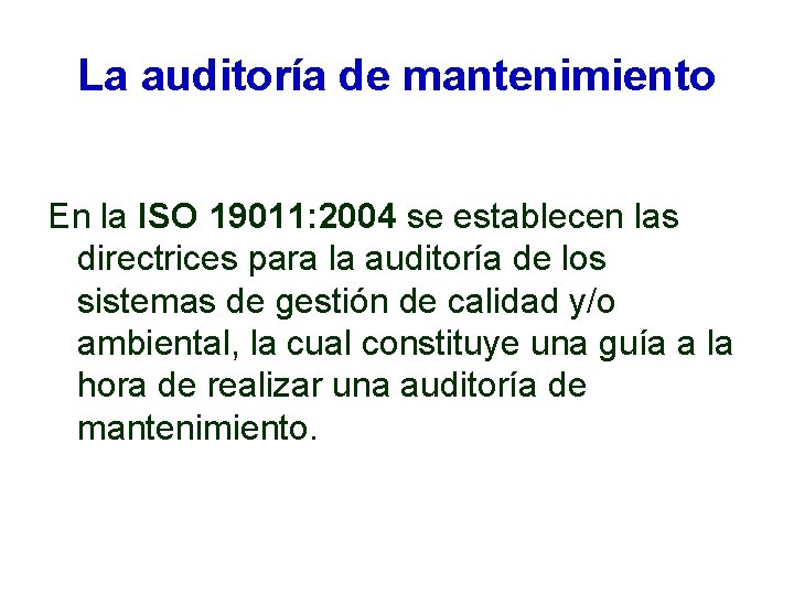 La auditoría de mantenimiento En la ISO 19011: 2004 se establecen las directrices para La auditoría de mantenimiento En la ISO 19011: 2004 se establecen las directrices para