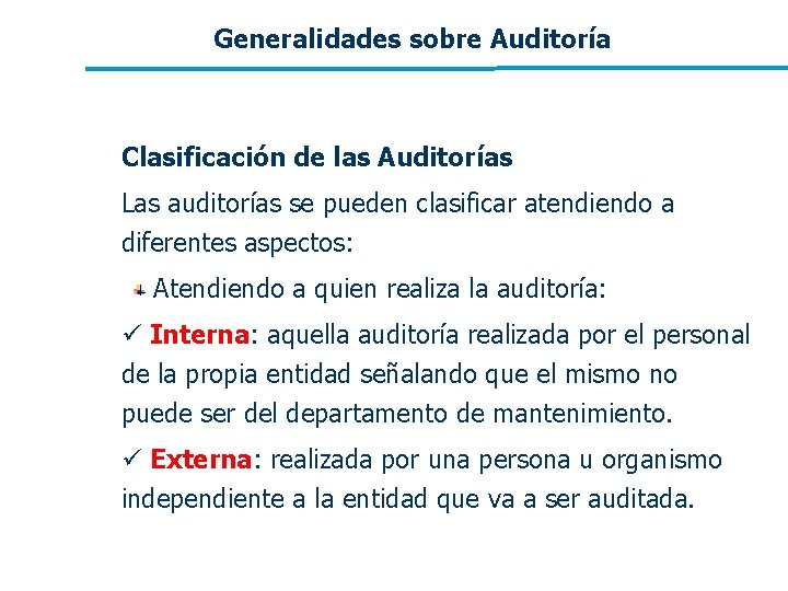Generalidades sobre Auditoría Clasificación de las Auditorías Las auditorías se pueden clasificar atendiendo a Generalidades sobre Auditoría Clasificación de las Auditorías Las auditorías se pueden clasificar atendiendo a