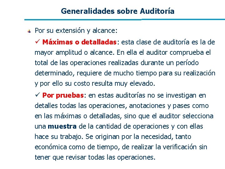 Generalidades sobre Auditoría Por su extensión y alcance: ü Máximas o detalladas: esta clase Generalidades sobre Auditoría Por su extensión y alcance: ü Máximas o detalladas: esta clase