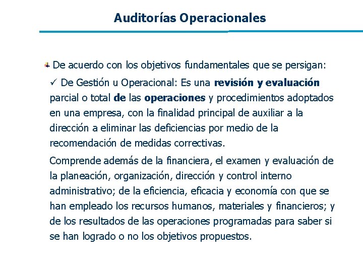 Auditorías Operacionales De acuerdo con los objetivos fundamentales que se persigan: ü De Gestión Auditorías Operacionales De acuerdo con los objetivos fundamentales que se persigan: ü De Gestión