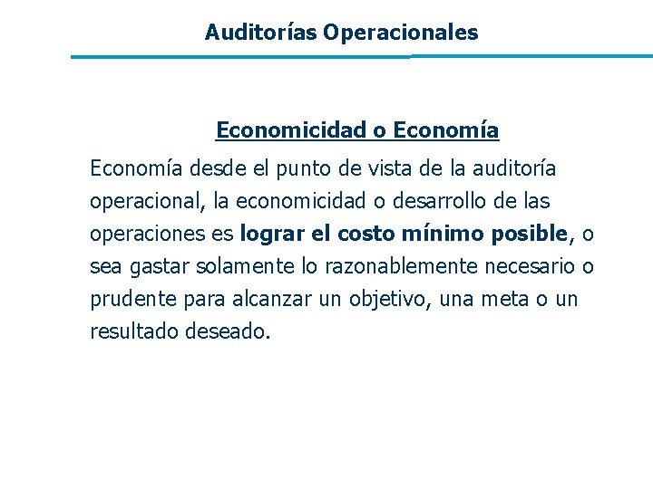 Auditorías Operacionales Economicidad o Economía desde el punto de vista de la auditoría operacional, Auditorías Operacionales Economicidad o Economía desde el punto de vista de la auditoría operacional,