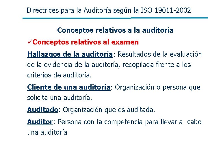 Directrices para la Auditoría según la ISO 19011 -2002 Conceptos relativos a la auditoría Directrices para la Auditoría según la ISO 19011 -2002 Conceptos relativos a la auditoría