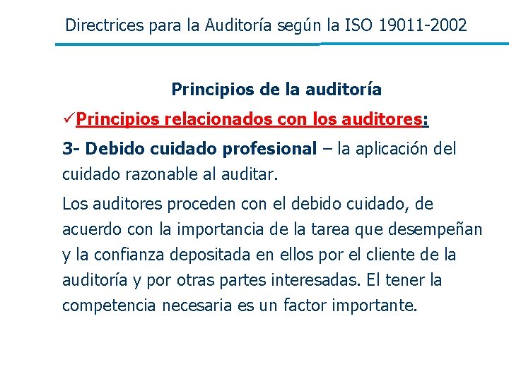 Directrices para la Auditoría según la ISO 19011 -2002 Principios de la auditoría üPrincipios Directrices para la Auditoría según la ISO 19011 -2002 Principios de la auditoría üPrincipios