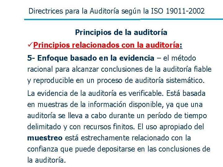 Directrices para la Auditoría según la ISO 19011 -2002 Principios de la auditoría üPrincipios Directrices para la Auditoría según la ISO 19011 -2002 Principios de la auditoría üPrincipios