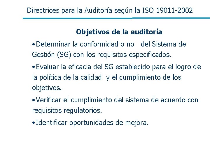 Directrices para la Auditoría según la ISO 19011 -2002 Objetivos de la auditoría • Directrices para la Auditoría según la ISO 19011 -2002 Objetivos de la auditoría •