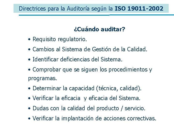 Directrices para la Auditoría según la ISO 19011 -2002 ¿Cuándo auditar? • Requisito regulatorio. Directrices para la Auditoría según la ISO 19011 -2002 ¿Cuándo auditar? • Requisito regulatorio.