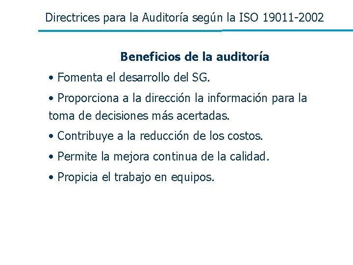 Directrices para la Auditoría según la ISO 19011 -2002 Beneficios de la auditoría • Directrices para la Auditoría según la ISO 19011 -2002 Beneficios de la auditoría •