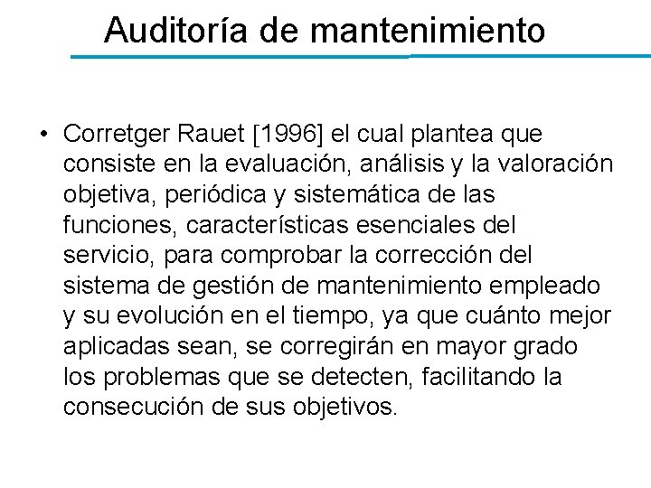 Auditoría de mantenimiento • Corretger Rauet 1996] el cual plantea que consiste en la