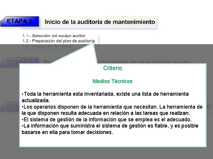 Criterio Medios Técnicos • Toda la herramienta esta inventariada, existe una lista de herramienta Criterio Medios Técnicos • Toda la herramienta esta inventariada, existe una lista de herramienta