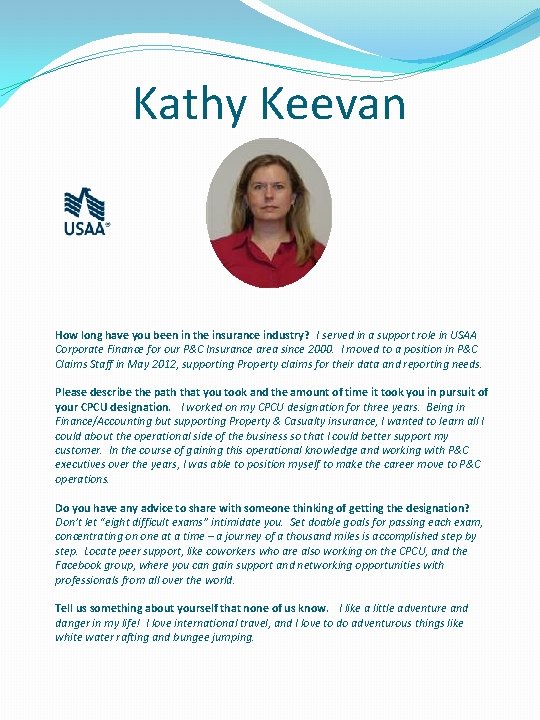 Kathy Keevan How long have you been in the insurance industry? I served in