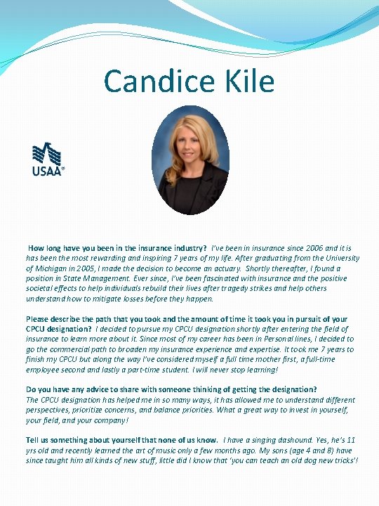 Candice Kile How long have you been in the insurance industry? I’ve been in