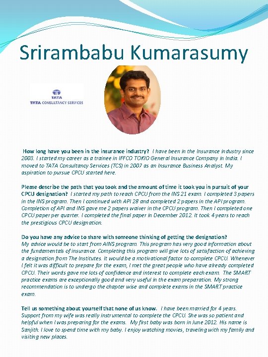 Srirambabu Kumarasumy How long have you been in the insurance industry? I have been