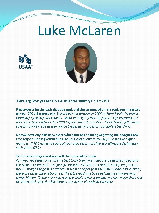 Luke Mc. Laren How long have you been in the insurance industry? Since 2001.