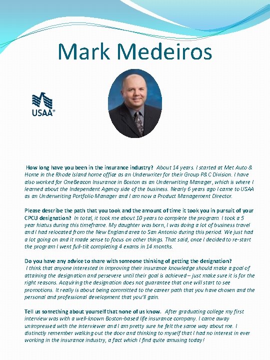 Mark Medeiros How long have you been in the insurance industry? About 14 years.