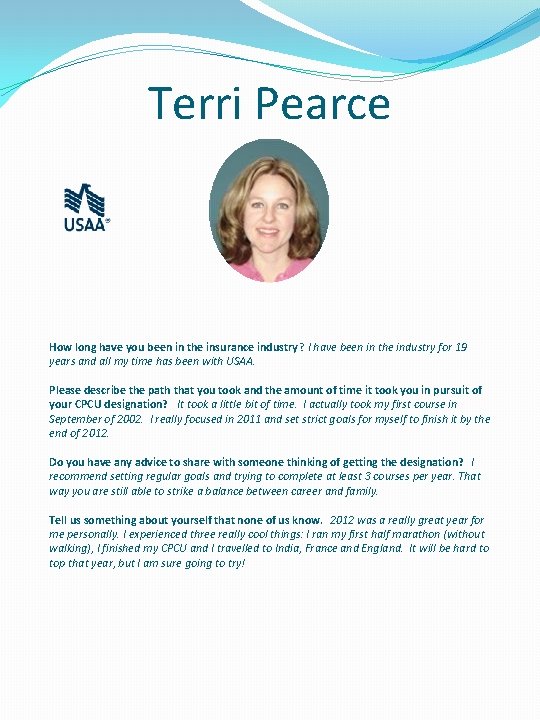 Terri Pearce How long have you been in the insurance industry ? I have