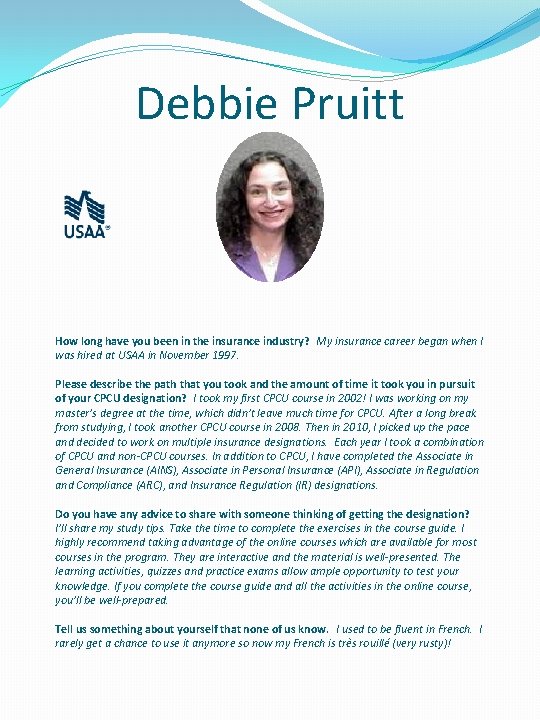 Debbie Pruitt How long have you been in the insurance industry? My insurance career