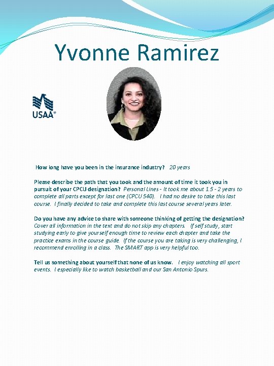Yvonne Ramirez How long have you been in the insurance industry? 20 years Please