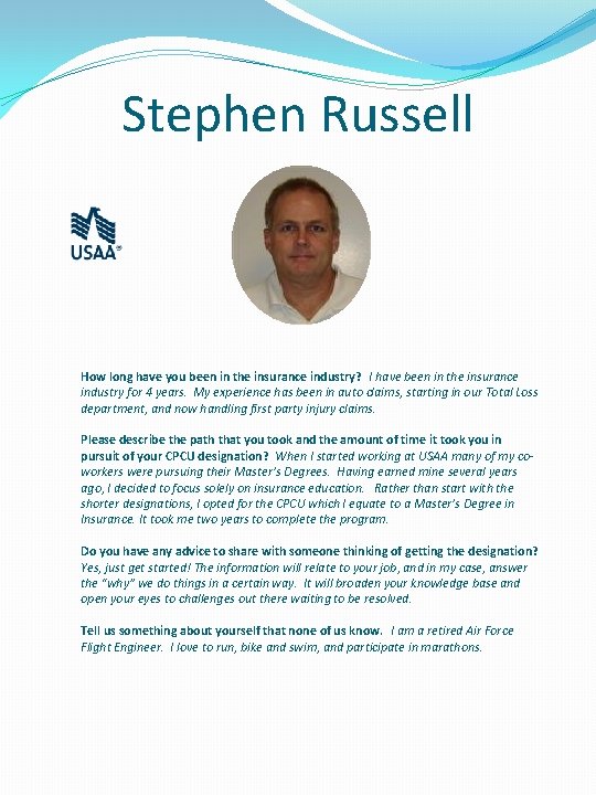 Stephen Russell How long have you been in the insurance industry? I have been