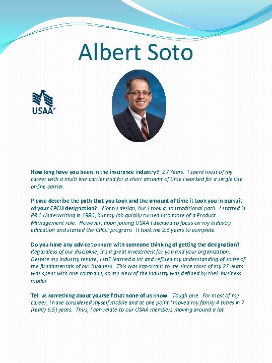 Albert Soto How long have you been in the insurance industry? 27 Years. I